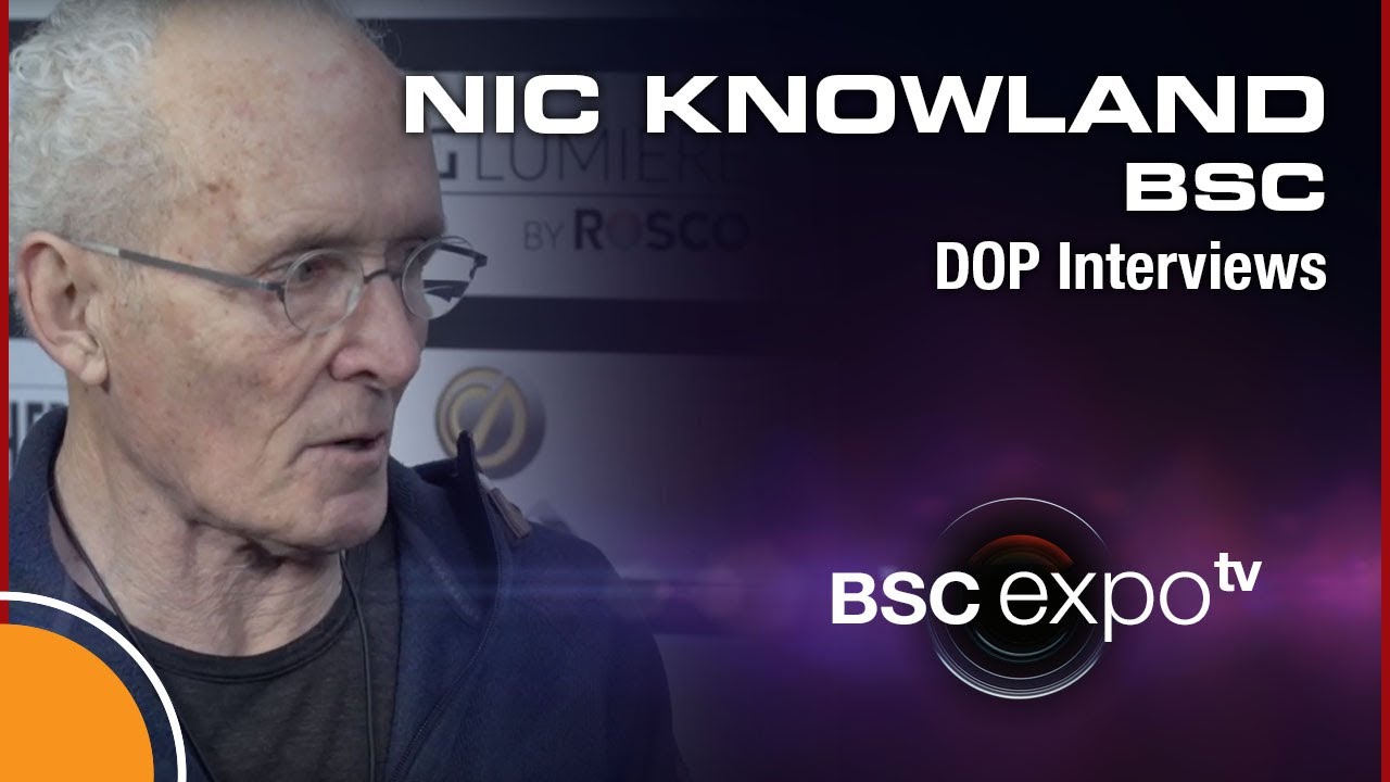 DOP Interviews at BSC Expo 2019: Nic Knowland BSC