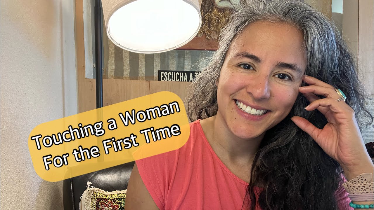 Touch Talks: First Time Touching a Woman Session