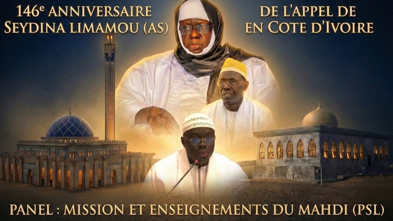 DIRECT:146e APPEL DU MAHDI EN COTE D'IVOIRE -PANEL: MISSIONS ET ENSEIGNEMENTS DU MAHDI (PSL)