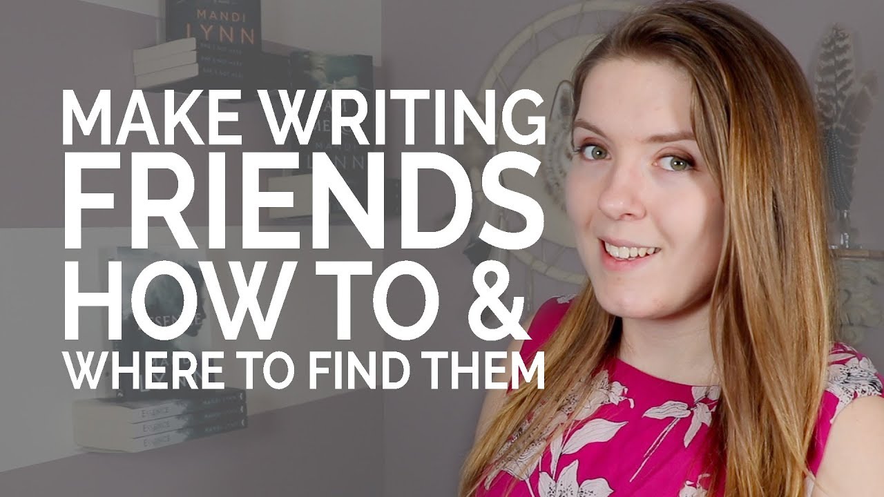 Make Writing Friends - How to & Where to Find Them!