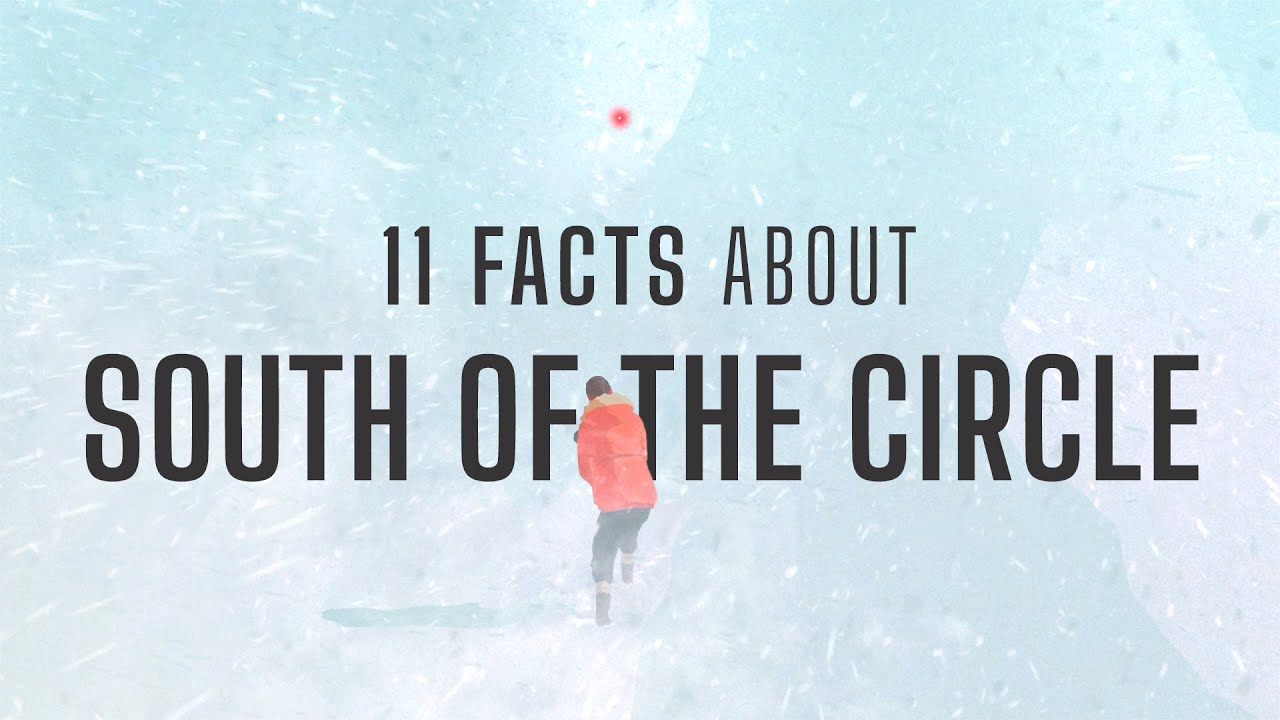 11 facts about South of the Circle