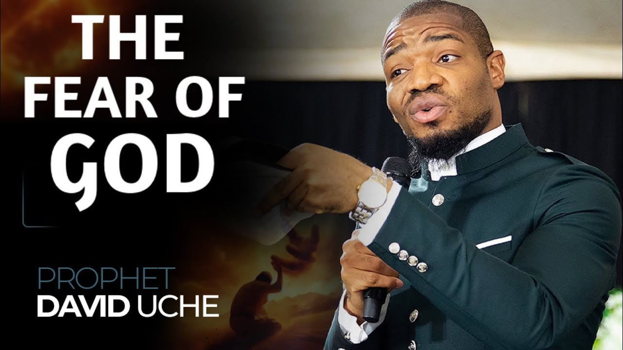 THE FEAR OF GOD || PROPHET DAVID UCHE 