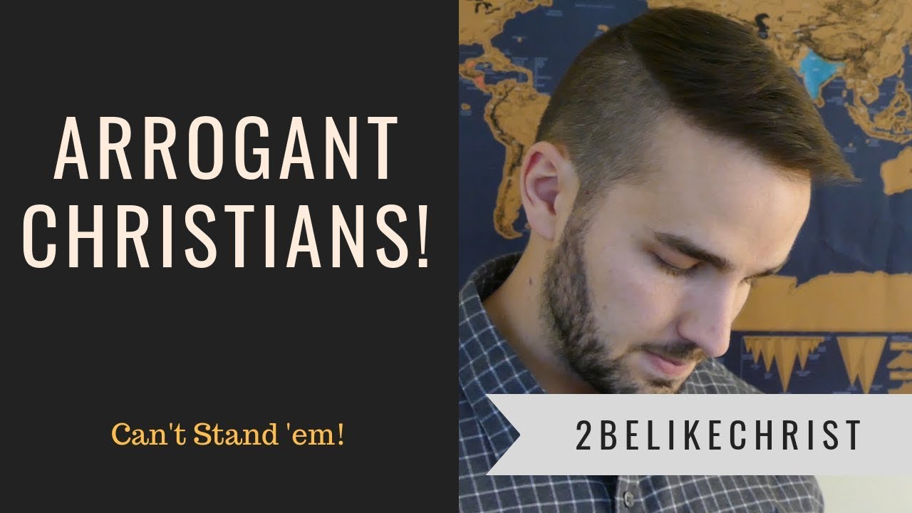 Christian Arrogance ||| 2BeLikeChrist