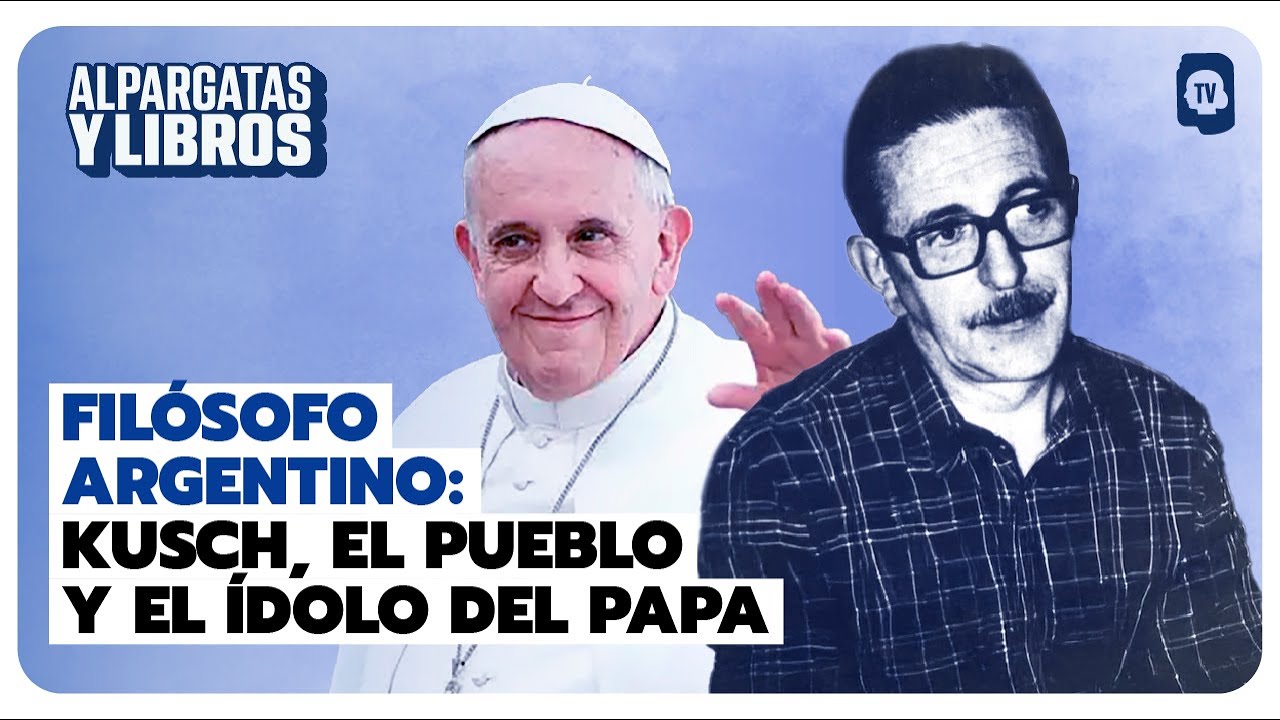 RODOLFO KUSCH: FILOSOFÍA ARGENTINA, EL ÍDOLO DEL PAPA FRANCISCO | ALPARGATAS Y LIBROS | EVA TV