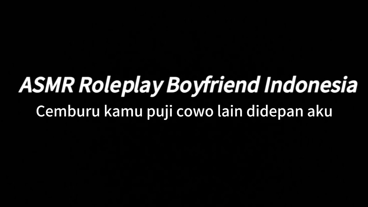 Ah gatau ah aku males sama kamu | ASMR ROLEPLAY BOYFRIEND INDONESIA