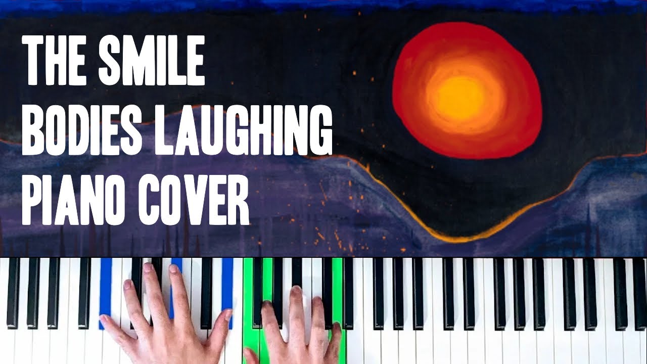 The Smile - Bodies Laughing [Piano Cover]