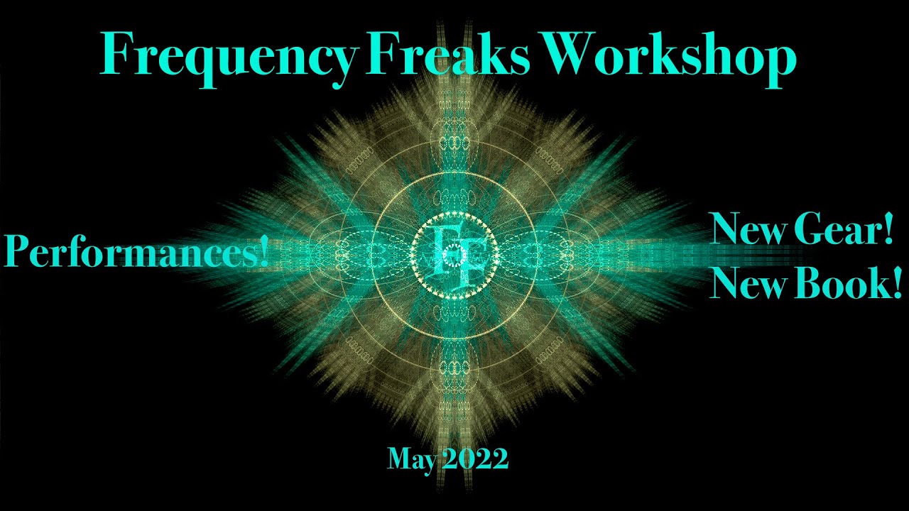 May 2022 Frequency Freaks Workshop
