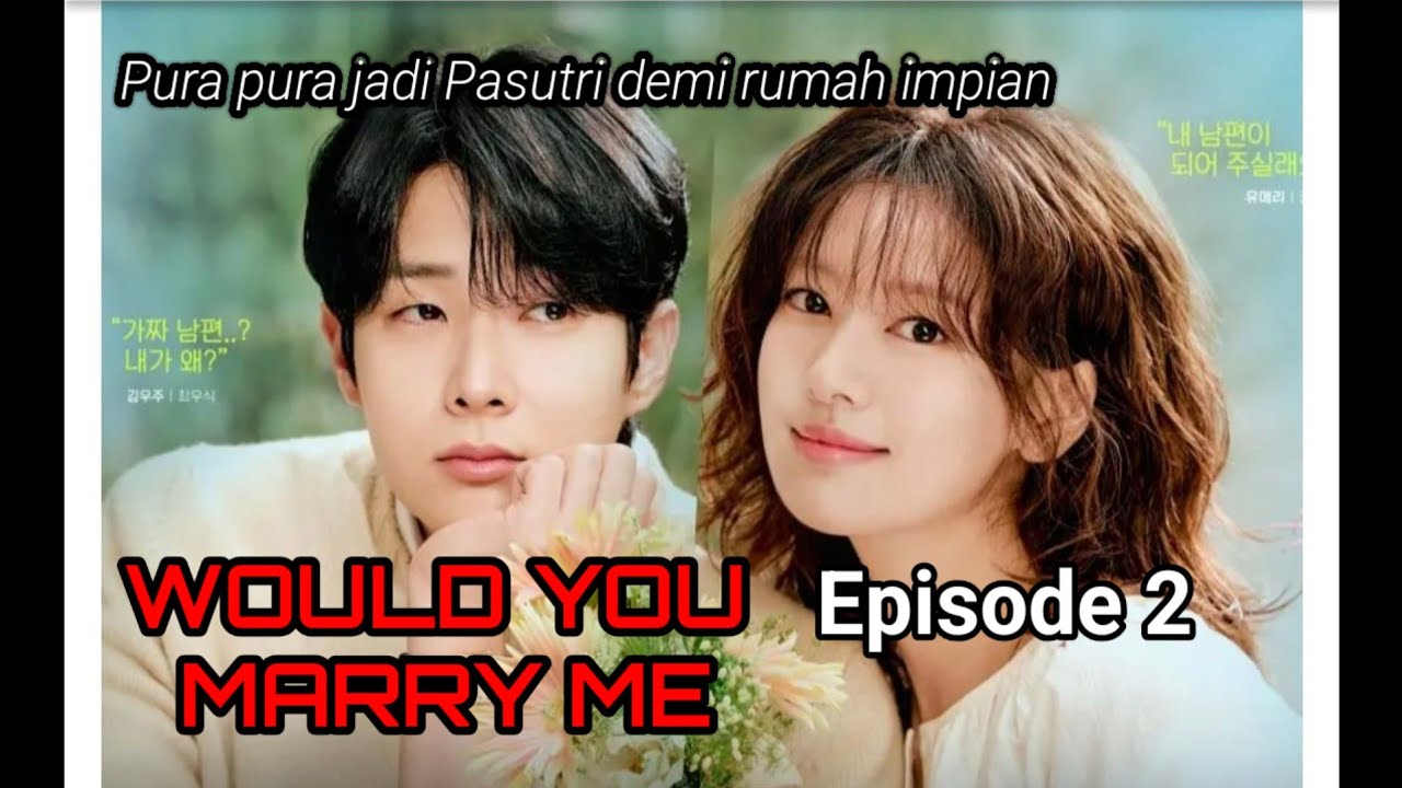 Would you marry me episode 2 ● pura pura berpasangan untuk hadiah rumah mewah