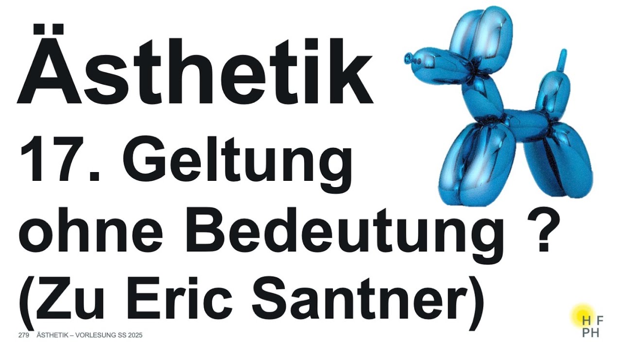 Ästhetik. 17. Vorlesung: Geltung ohne Bedeutung im 