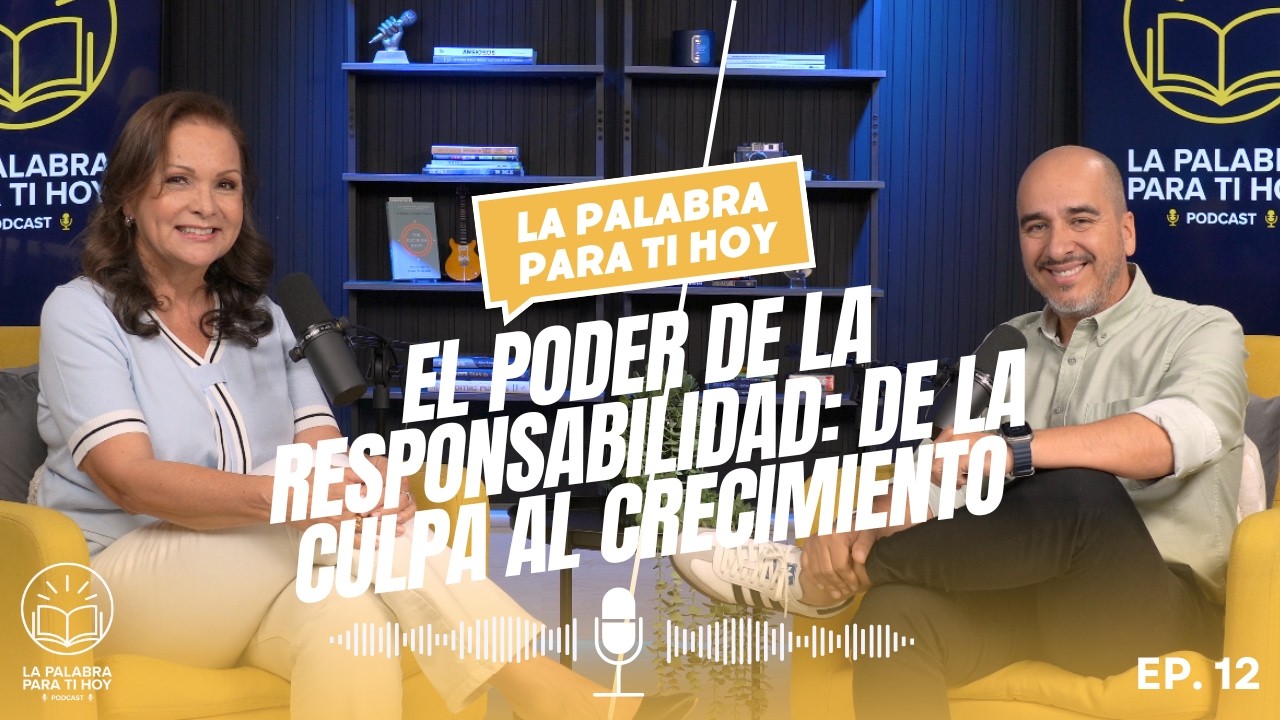 El poder de la responsabilidad - La palabra para ti hoy - EPISODIO 12