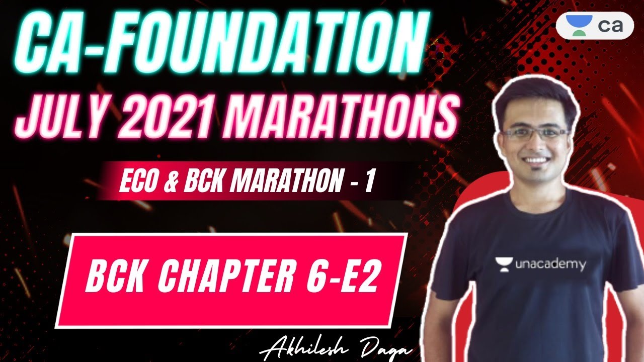 Marathon 1 | Economics & BCK | BCK Chapter 6 E2 | CA Foundation July'21 | Akhilesh Daga