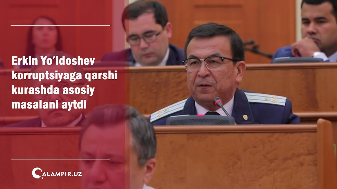 Erkin Yoʼldoshev korruptsiyaga qarshi kurashda asosiy masalani aytdi