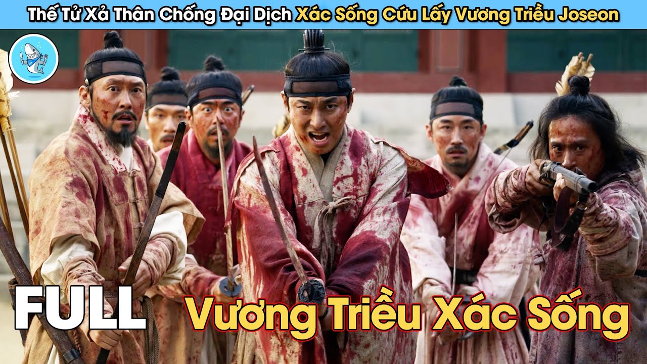 [Review Phim] Thế Tử Chống Lại Đại Dịch Xác Sống Cứu Lấy Vương Triều Joseon