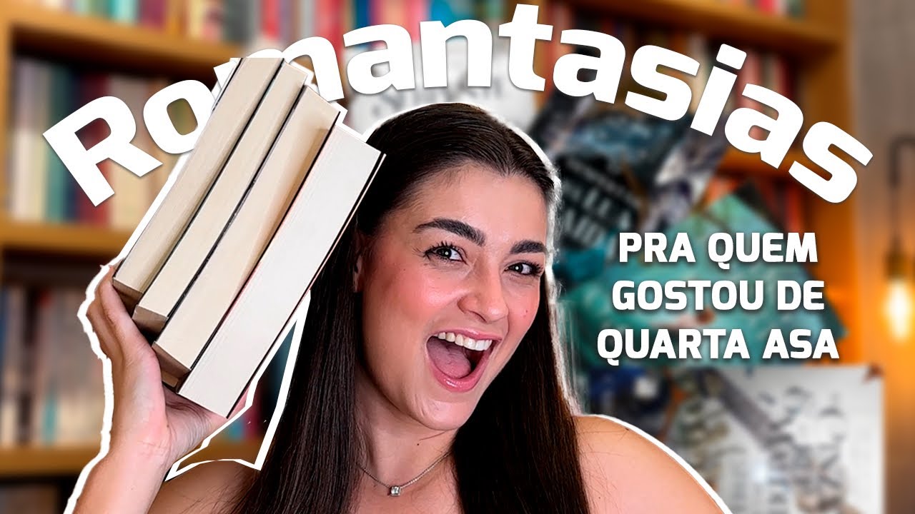 ROMANTASIAS PARA QUEM AMOU A QUARTA ASA (e para quem ama fantasias com muito romance)