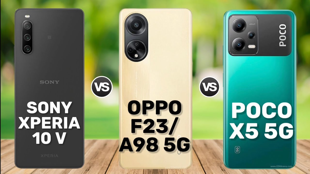 Sony Xperia 10 V vs. Oppo F23 5G/ Oppo A98 5G vs. Poco X5 5G