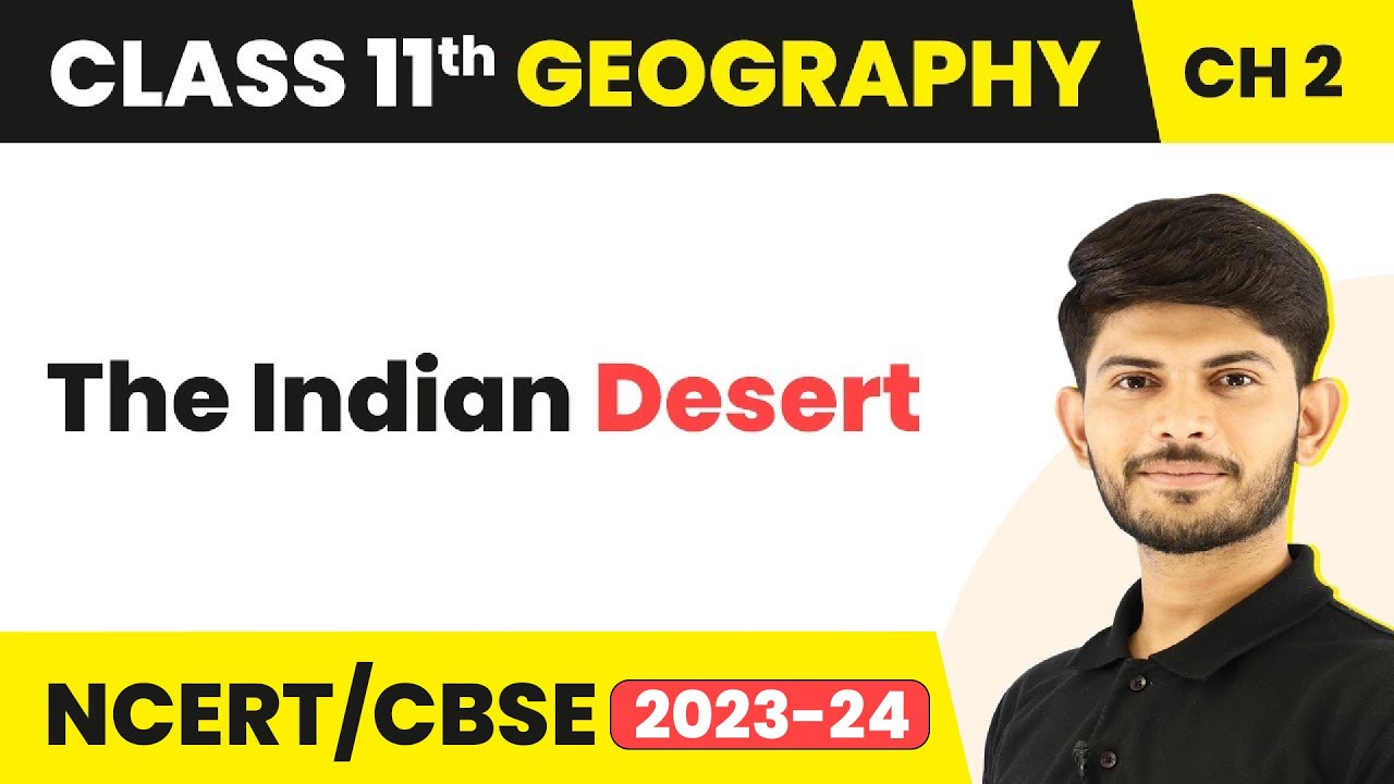 The Indian Desert - Structure and Physiography | Class 11 Geography