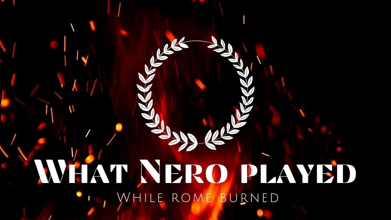 I wrote what Nero played while Rome burned
