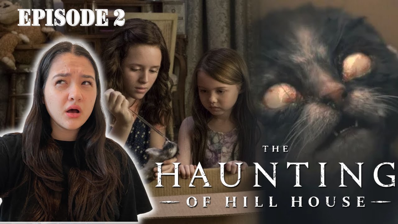 *The Haunting of Hill House* Ep. 2 - NOT THE KITTENS 😭