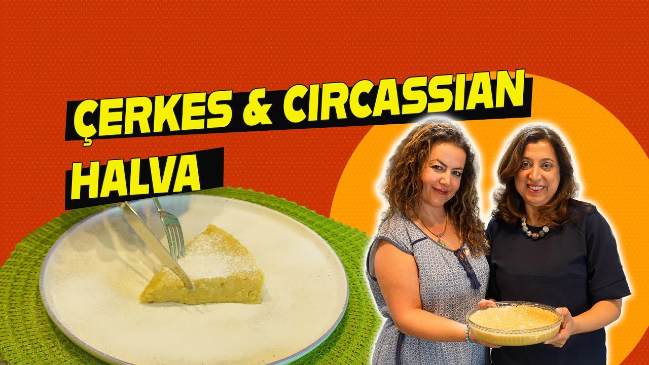 Cerkes &  Circassian  Halva