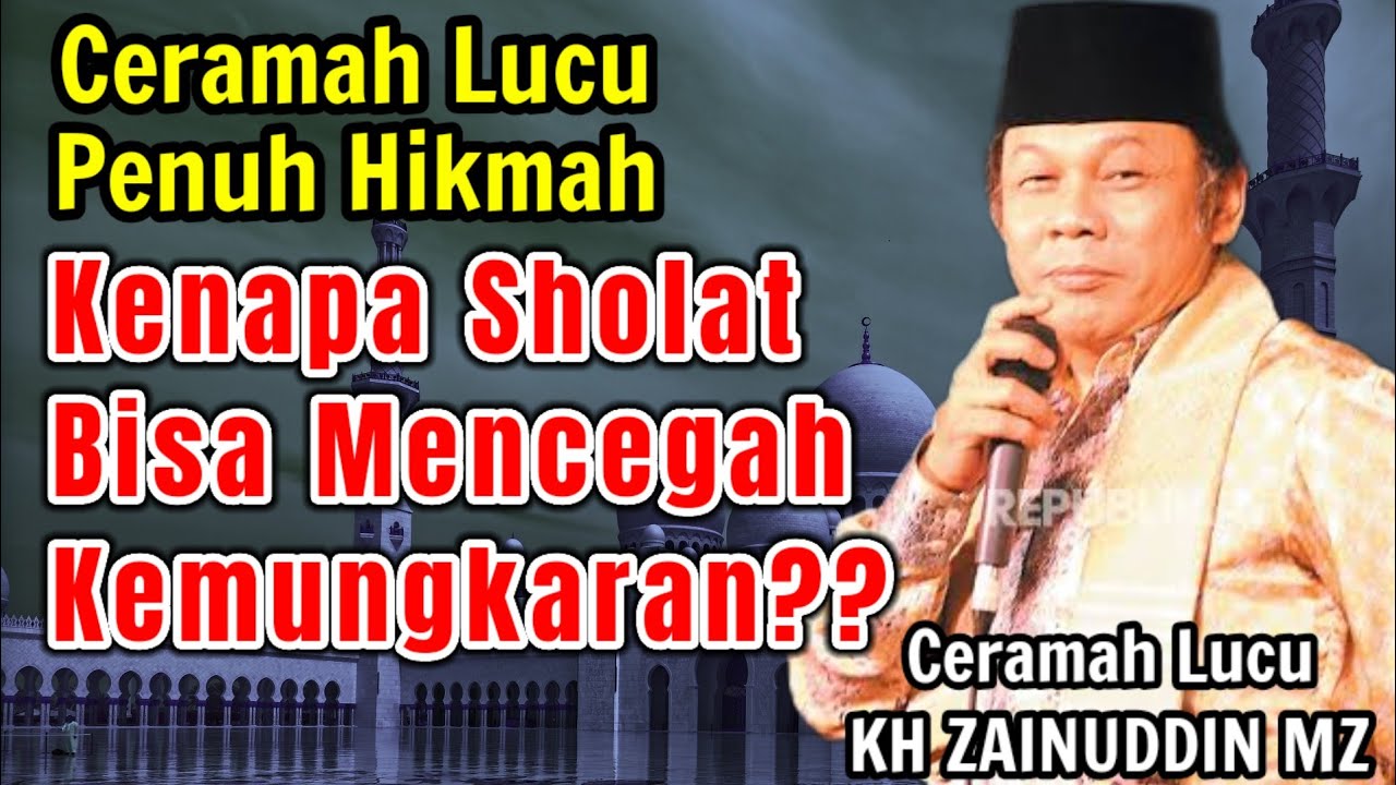 Kenapa Shalat Bisa Cegah Dosa? Ceramah Lucu KH Zainuddin MZ