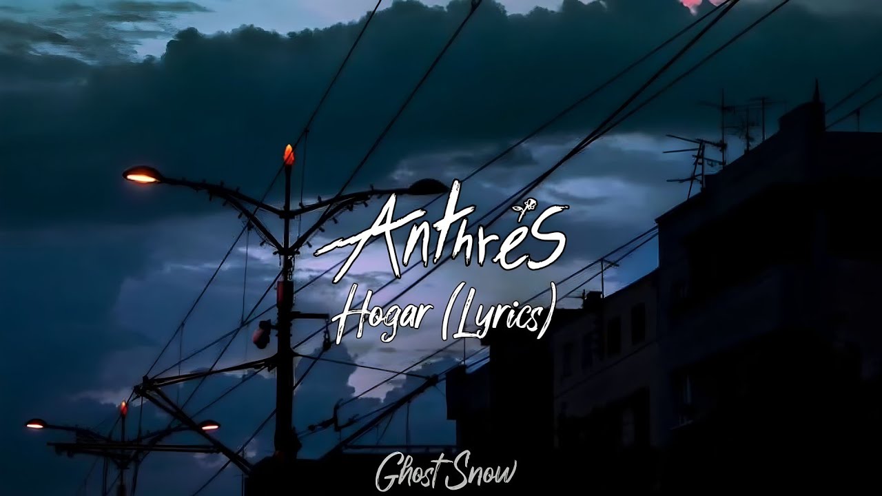 Anthrés - Hogar (Letra)