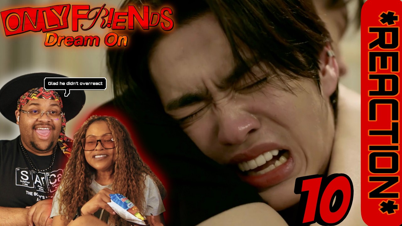 Only Friends : Dream On | EP.10 REACTION&nbsp;&hearts;️🔞🎭