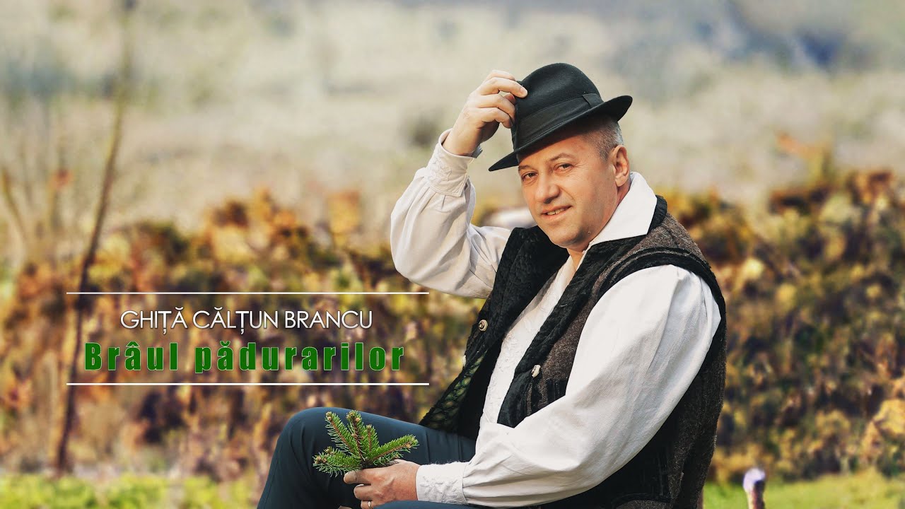 GHIȚĂ CĂLȚUN BRANCU - BR&Acirc;UL PĂDURARILOR