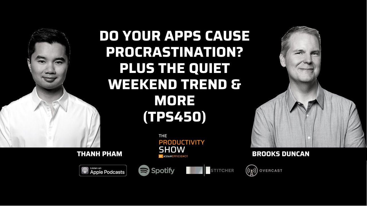 Do Your Apps Cause Procrastination? Plus The Quiet Weekend Trend & More (TPS450)