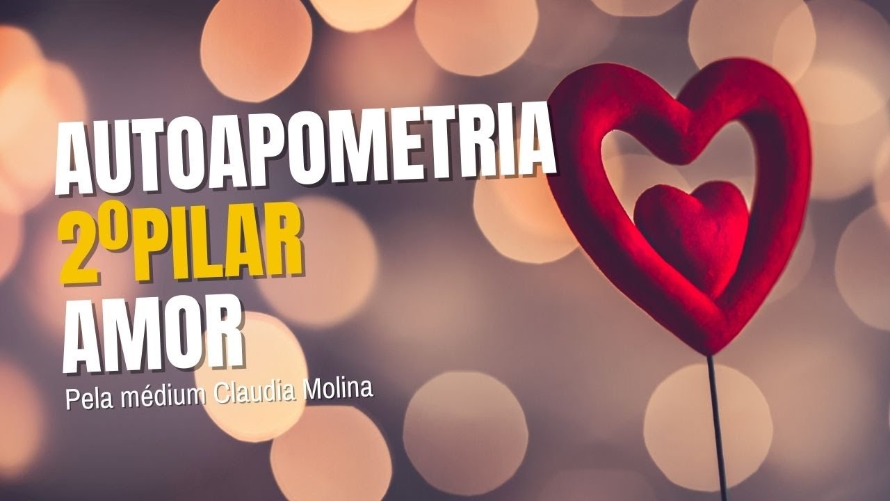 ✨ 2º Pilar / 2º Raio de Jesus - Autoapometria do Amor ✨