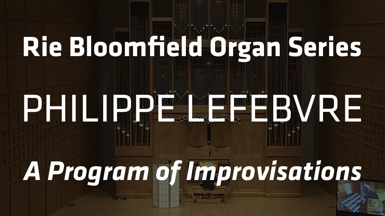 Rie Bloomfield Organ Series with Philippe Lefebvre - November 17, 2015