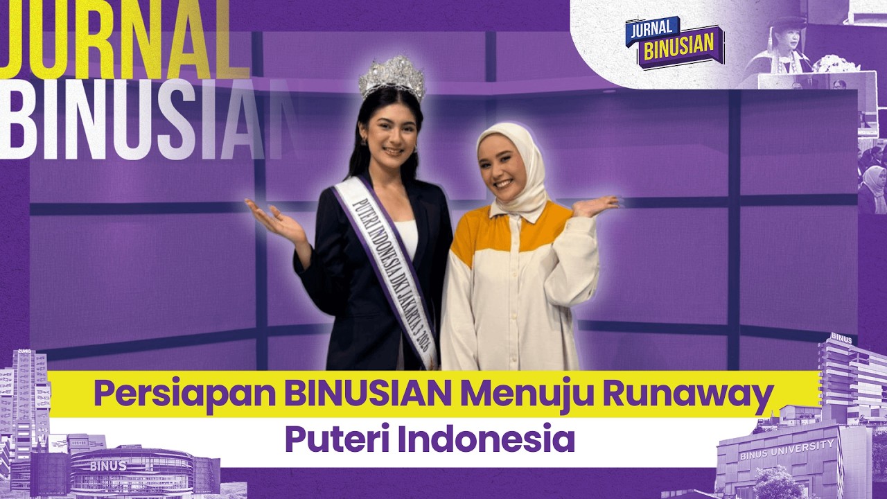 Persiapan BINUSIAN Menuju Runaway Putri Indonesia I JURNAL BINUSIAN