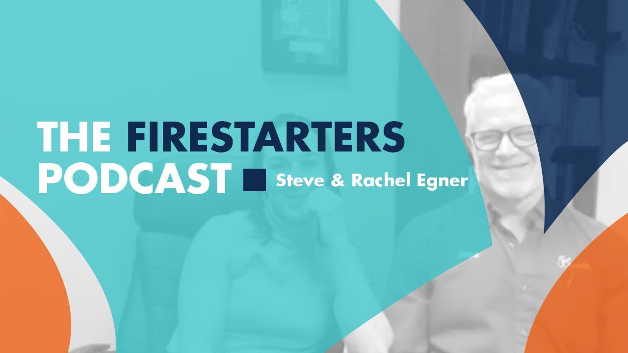 The FireStarter Podcast with Steve and Rachel Egner