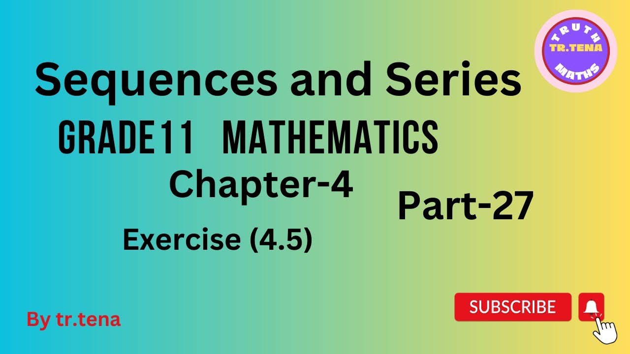 Grade11 maths chapter4,sequences and series,  exercise(4.5), tena