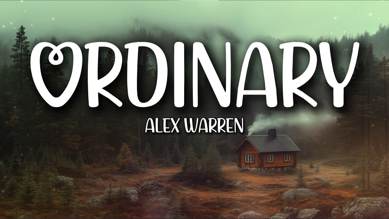 Alex Warren – Ordinary (Lyrics) | A Love Beyond Perfect