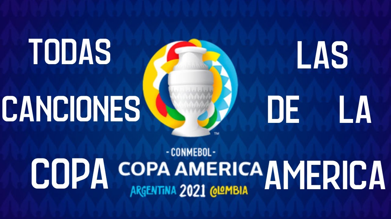 TODAS las CANCIONES de la COPA AMERICA (2004-2021)