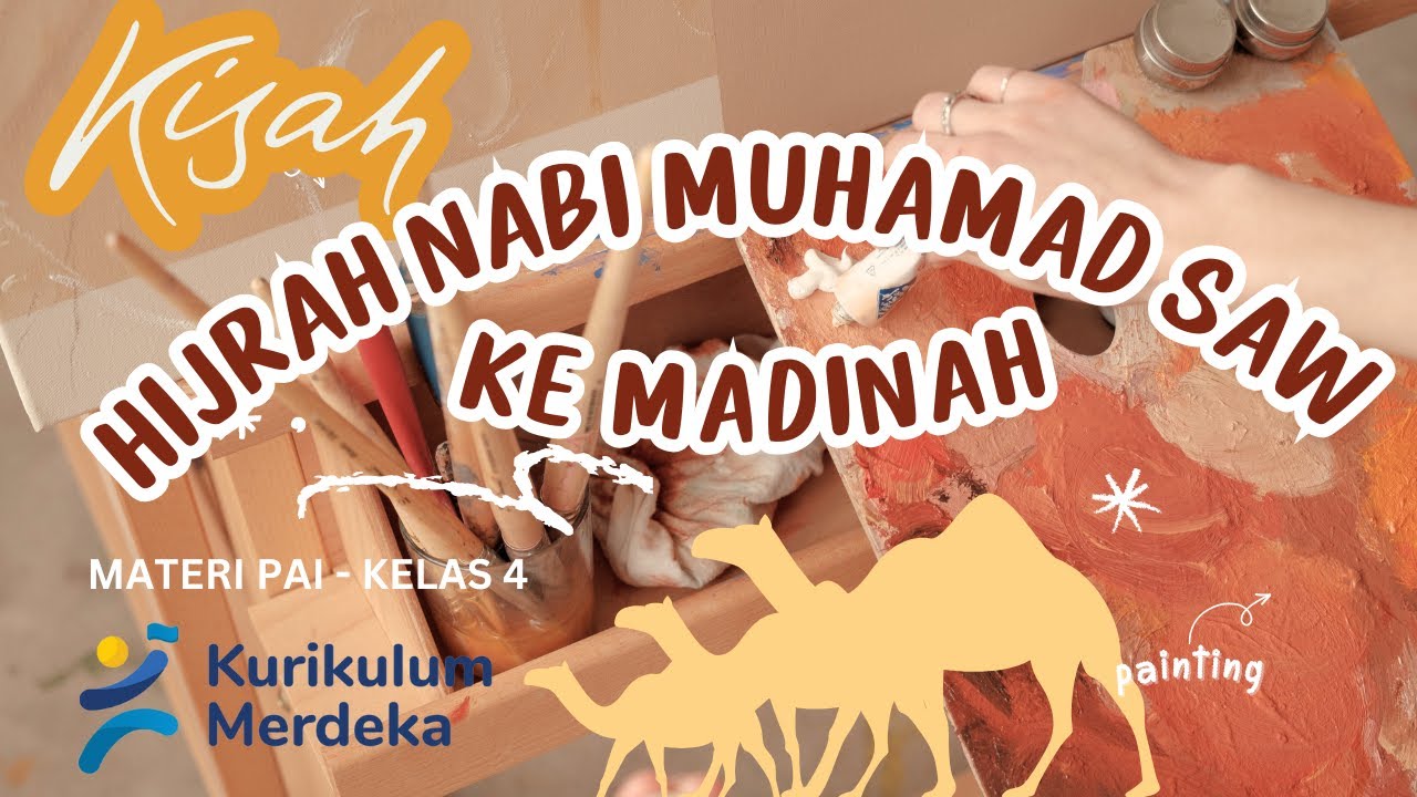 KISAH HIJRAH NABI MUHAMAD SAW KE MADINAH - MATERI PAI KELAS 4 - SEMESTER 1 - KURIKULUM MERDEKA