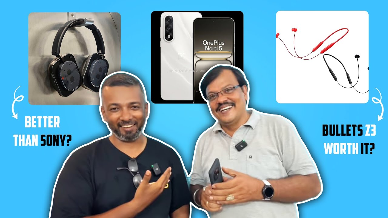 “OnePlus Bullets Z3 vs Z2 ANC | vivo X200 FE, OnePlus 15, Nord 5 & Carl Pei vs Sony Talk!”