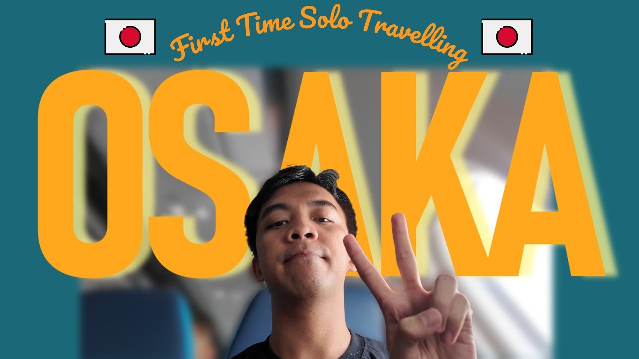 First Time Solo Travelling in OSAKA