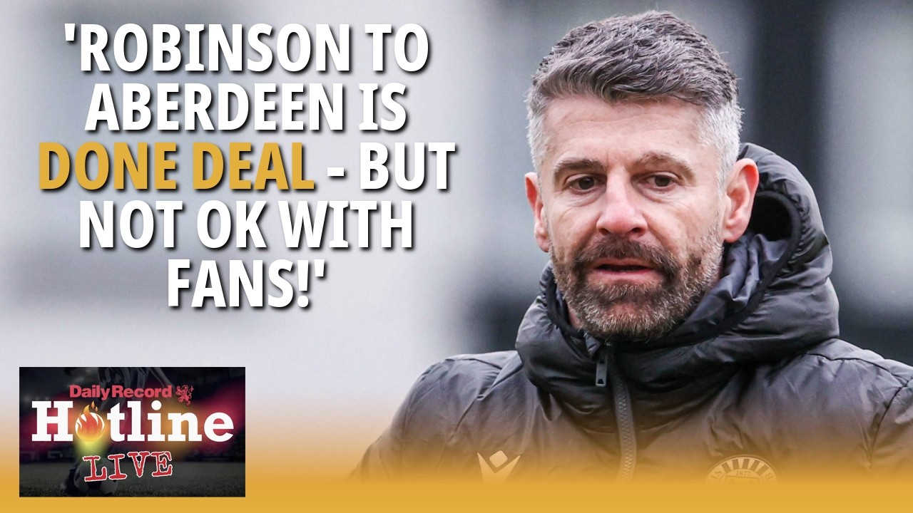 ‘Robinson to Aberdeen done deal - but there’s pushback from Dons supporters!’ | Hotline Live