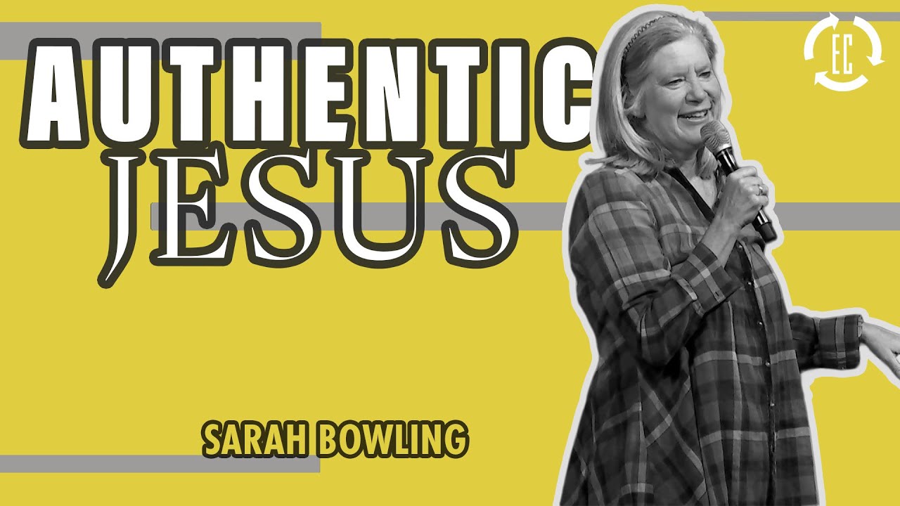 Sarah Bowling | Authentic Jesus