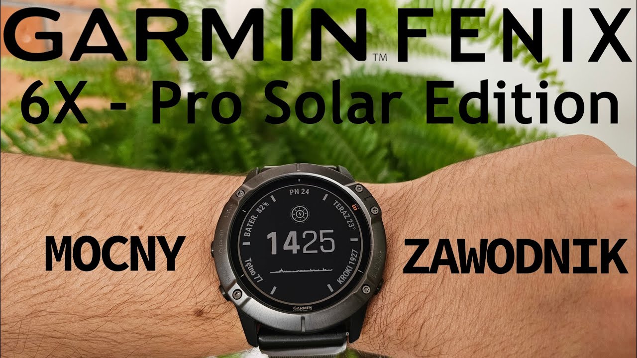 Garmin Fenix 6X - Pro Solar Edition - Mocny zawodnik!