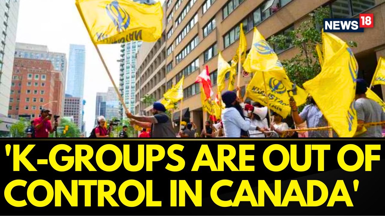 Canada Khalistan News Today | Intel Sources Tell CNN-News18: K-Groups Are Out Of Control In Canada