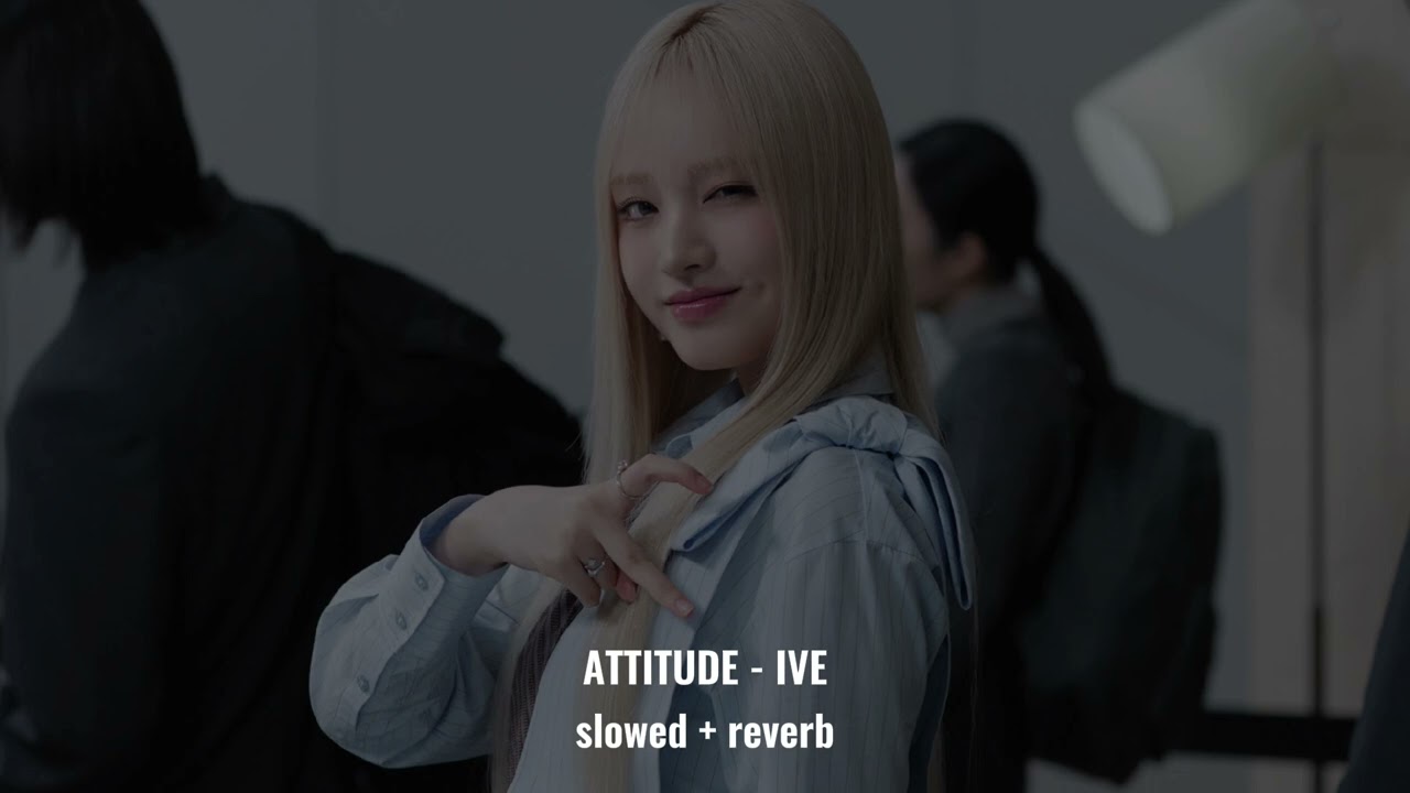 ༄.° ATTITUDE - IVE (slowed + reverb) [lyrics in description]