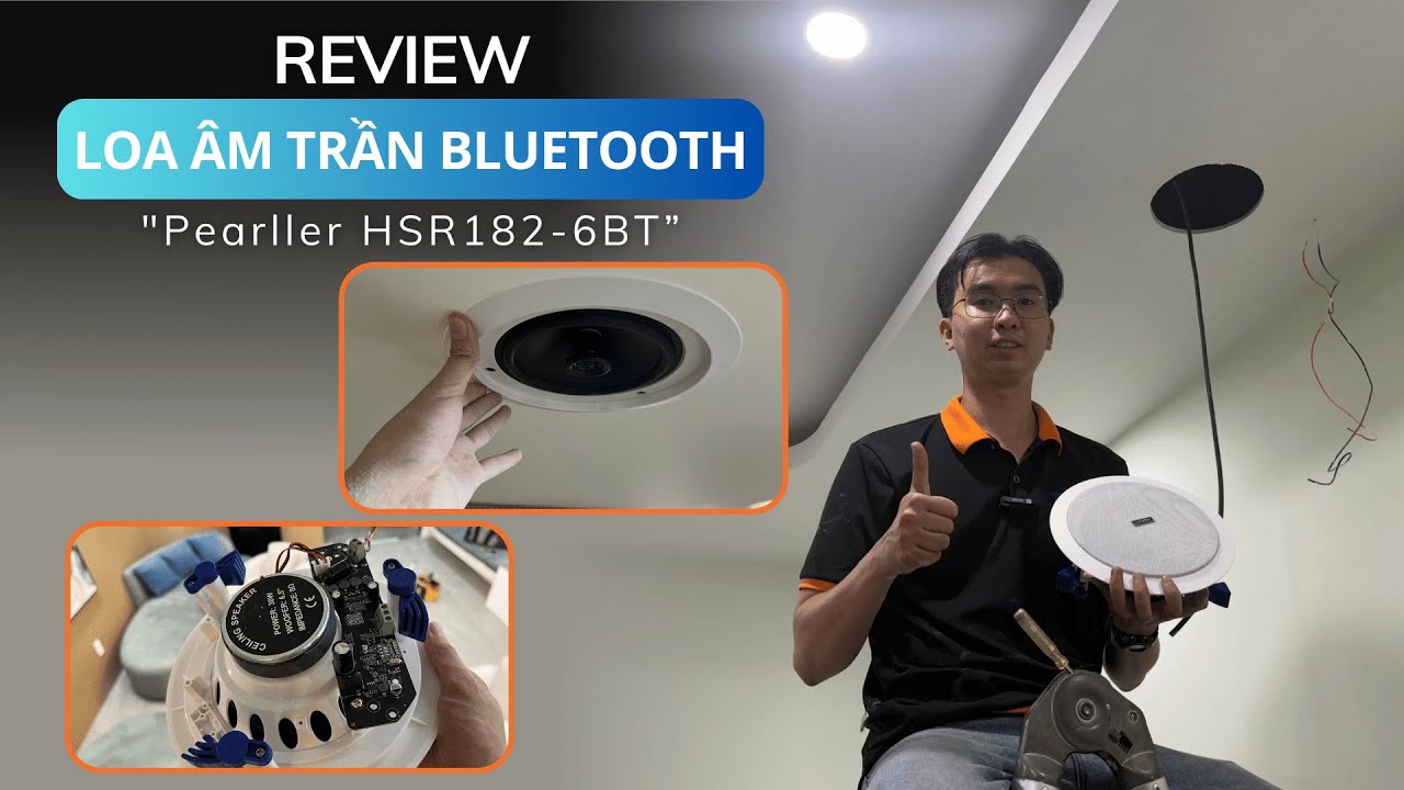 Review Loa &acirc;m trần bluetooth Pearller HSR182-6BT | Smart Audio Việt Nam