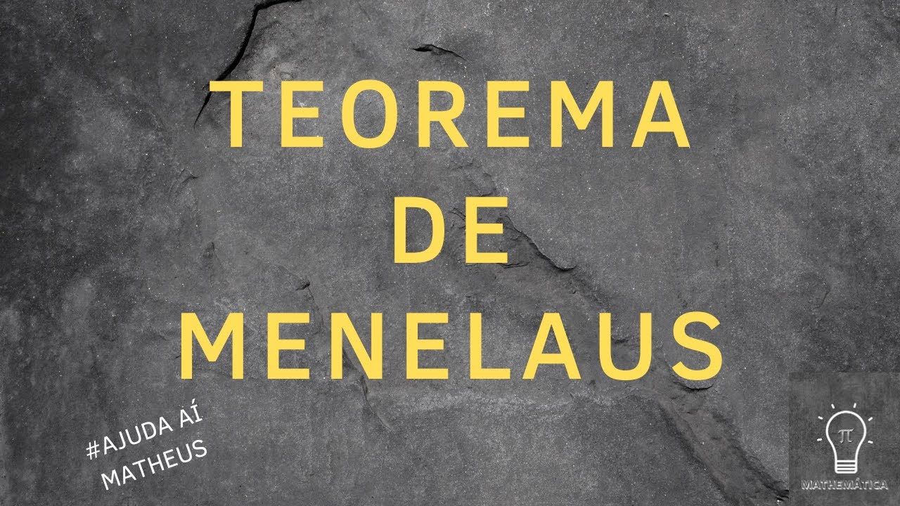 Teorema de Menelaus (Demonstração + Exercício)