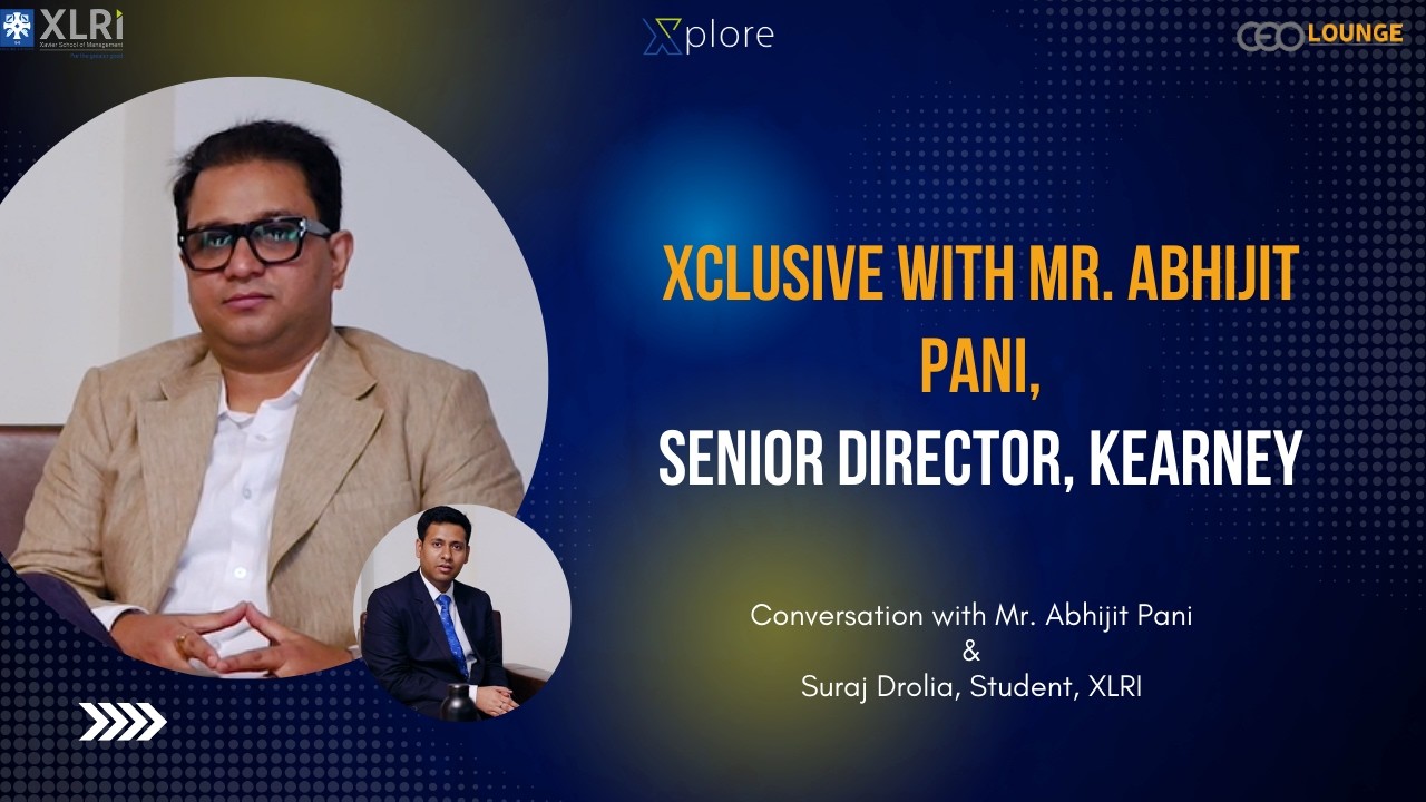 Xclusive with Mr. Abhijit Pani, Senior Director, Kearney