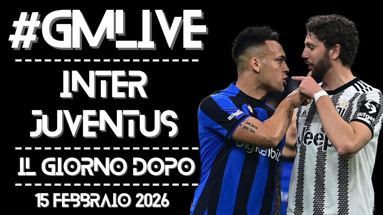 #GMLive - INTER-Juventus - IL GIORNO DOPO - 15 FEBBRAIO 2026