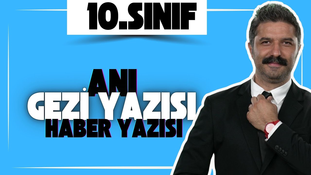 10.SINIF | Anı, Gezi Yazısı, Haber Yazısı | Türk Dili ve Edebiyatı Dersi