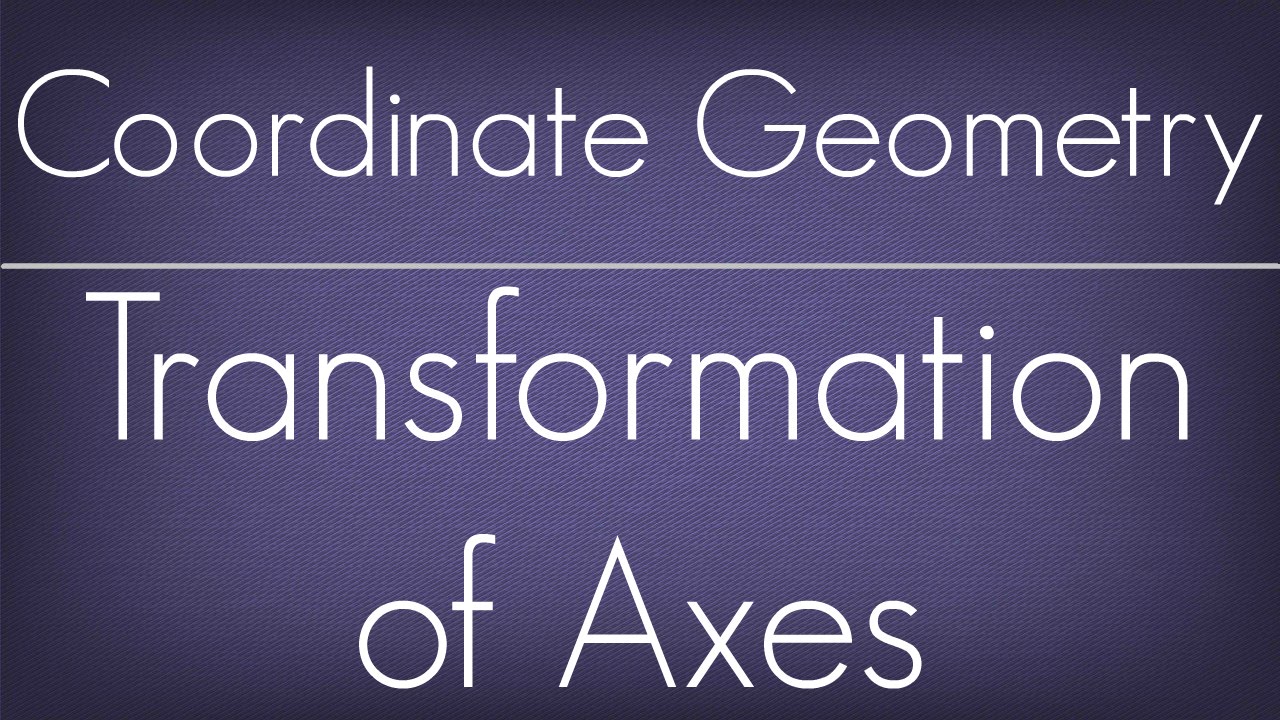 What is Transformation Of Axes - An Introduction With Example l Coordinate Geometry l Maths Geometry