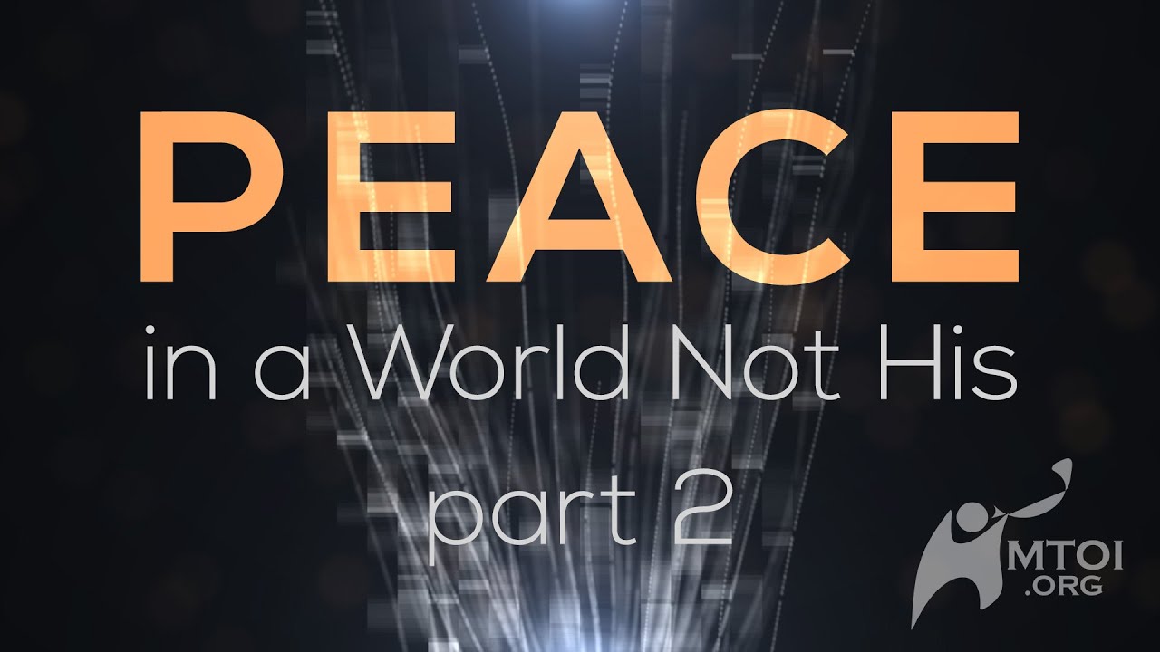 Peace in a World Not His | Part 2